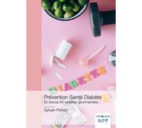 Prévention Santé Diabète En bonus 50 recettes gourmandes... - Sylvain Pichon - Nombre 7 - relié - Essai