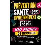 PRÉVENTION SANTÉ ENVIRONNEMENT (PSE) 2de, 1re, Tle Bac Pro : 100 fiches de révision: Tout le programme, méthodologie, exercices corrigés