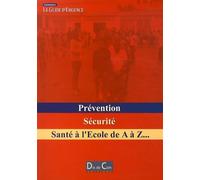 Prévention Sécurité Santé au Travail de A à Z - Le Guide d'Urgence