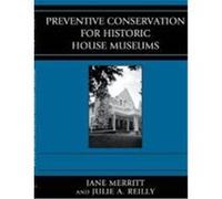 Preventive Conservation for Historic House Museums Jane Merritt, Julie Reilly (Auteur)