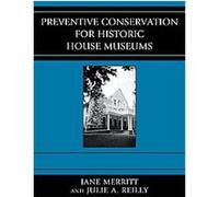 Preventive Conservation for Historic House Museums Jane Merritt, Julie Reilly (Auteur)