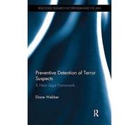 Preventive Detention of Terror Suspects: A New Legal Framework (Routledge Research in Terrorism and the Law) - [Version Originale] Inconnu (Auteur)