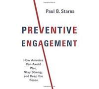 Preventive Engagement: How America Can Avoid War, Stay Strong, and Keep the Peace (A Council on Foreign Relations Book) - [Version Originale] Inconnu (Auteur)