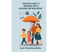 Preventive Guide To Substance Use In Childhood And Adolescence