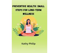 Preventive Health: Small Steps for Long-Term Wellness