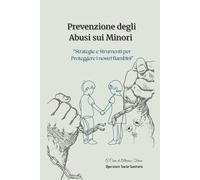 Prevenzione degli abusi sui minori: Strategie e strumenti per proteggere i nostri bambini