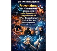 Prevenzione dell’uso di sostanze stupefacenti, delle dipendenze comportamentali, dell’uso dei social network e pericoli della rete nel disagio giovanile con l’ausilio dell’intelligenza artificiale