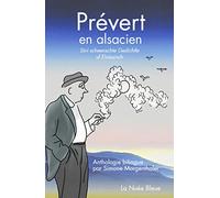 Prévert en alsacien : Anthologie bilingue : Sini scheenschte gedischtle uf Elsässisch