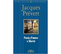 Prévert Jacques - Poesie D'amore E Libertà. Testo Fra
