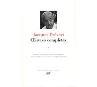 Œuvres complètes Jacques Prévert (Auteur), Danièle Gasiglia-Laster (Edité par), Arnaud Laster (Edité par)