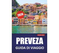 PREVEZA GUIDA DI VIAGGIO 2026: Le migliori cose da fare, spiagge, passeggiate al porto, cucina locale, siti antichi e gite di un giorno nella Grecia nord-occidentale
