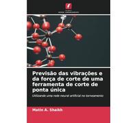 Previsão das vibrações e da força de corte de uma ferramenta de corte de ponta única: Utilizando uma rede neural artificial no torneamento