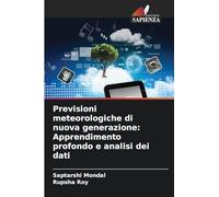 Previsioni meteorologiche di nuova generazione: Apprendimento profondo e analisi dei dati