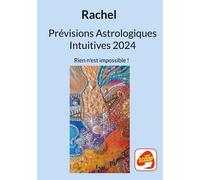Prévisions Astrologiques Intuitives 2024 - Rien N'est Impossible !