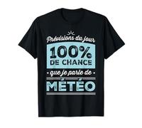 Prévisions du jour : 100% de chance que je parle de météo T-Shirt