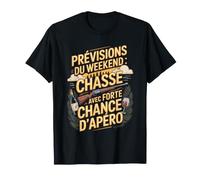 Prévisions du Weekend Chasse Apéro Chasseurs T-Shirt