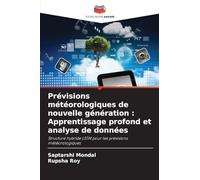 Prévisions météorologiques de nouvelle génération: Apprentissage profond et analyse de données