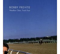 Previte, Bobby - Weather Clear Track Fast