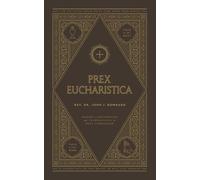 Prex Eucharistica: Prayers of Preparation and Thanksgiving for Holy Communion