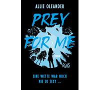 Prey for Me Eine Wette war noch nie so sexy ... - Allie Oleander - Rowohlt E-Book - ebook (ePub) - Livre