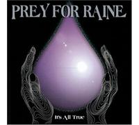 Prey for Raine - It's All True