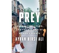 Prey: Immigration, Islam, and the Erosion of Women's Rights