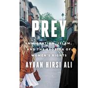Prey: Immigration, Islam, and the Erosion of Women's Rights
