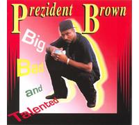 Prezident Brown - Big Bad and Talented [Import]