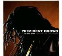 Prezident Brown - To Jah Only (Praying For The World)