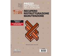 Prezzi informativi dell'edilizia. Recupero, ristrutturazione, manutenzione. 1° semestre 2025. Rilevazione prezzi marzo 2025