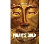 Priam S Gold: Schliemann And The Lost Treasures Of Troy (Tauris Parke Paperbacks) (Paperback) Caroline Moorehead, (Auteur)