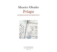 Priape Le phallocrate impotent - Maurice Olender - Seuil - broché - Essai