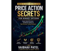 PRICE ACTION SECRETS FOR BINARY OPTIONS: Master Market Structure, Candlestick Patterns & Next Candle Strategies