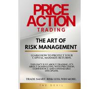 Price Action Trading - The Art of Risk Management: Traders Disregard the power of Risk Management, to become profitable you need a Risk Management trading strategy