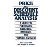 Price and Discount Schedule Analysis: A Guide for Purchasing, Marketing, Materials, and Financial Managers Kuzdrall, Paul J., Britney, Robert R. (Auteur)