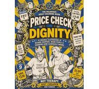 Price Check on Dignity: The Hilarious Adult Coloring Book - 42 Original Illustrations of Bizarre Shoppers, Weird People & Shopping Gone Gloriously Wrong