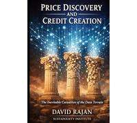 Price Discovery and Credit Creation: The Inevitable Casualties of the Data Economy