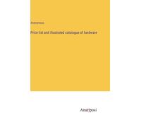 Price List And Illustrated Catalogue Of Hardware