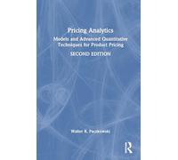 Pricing Analytics: Models and Advanced Quantitative Techniques for Product Pricing