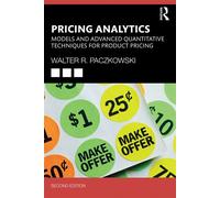 Pricing Analytics Models and Advanced Quantitative Techniques for Product Pricing - Walter R. Paczkowski - Routledge - ebook (ePub) - Livre