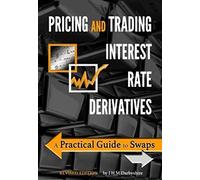 Pricing and Trading Interest Rate Derivatives: A Practical Guide to Swaps
