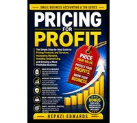 Pricing for Profit: The Simple Step-by-Step Guide to Pricing Products and Services, Increasing Margins, Avoiding Underpricing, and Growing a More Profitable Business