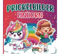 Prickelbilder Einhorn für Mädchen Ab 3 Jahren: Prickeln und Ausmalen - Entspannendes Konzentrationstraining für Kinder ab 3 Jahren (Bastelbuch)(German Edition)