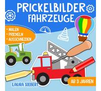 Prickelbilder Fahrzeuge: Basteln, Malen, Prickeln und Ausschneiden! - Der große Bastelspaß für Kinder ab 3 Jahren - Prickelblock für Jungen und Mädchen