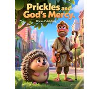 Prickles and God's Mercy: A Bible Story About Jonah and God's Love for Everyone