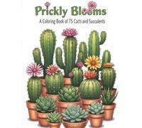 Prickly Blooms, Vibrant Hues: An Adult Coloring Book with 75 Cactus and Succulent Designs, Amazing Illustrations Featuring Exotic Flowers and Varied ... De-Stressing, and Unleashing Your Creativity