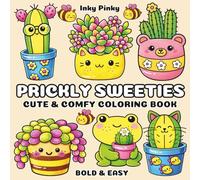 Prickly Sweeties: Cute & Comfy Coloring Book for Adults, Kids, and Teens Featuring Bold & Easy Cactus and Succulent Coloring Pages with Flowers and Tiny Garden Scenes