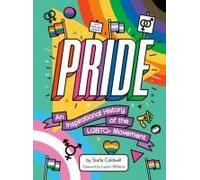 Pride: An Inspirational History Of The Lgbtq+ Movement