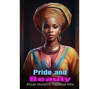 Pride and Beauty: African Women in Traditional Attire