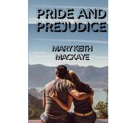 PRIDE AND PREJUDICE: A Dramatic Adaptation of Jane Austen’s Beloved Classic of Love and Society